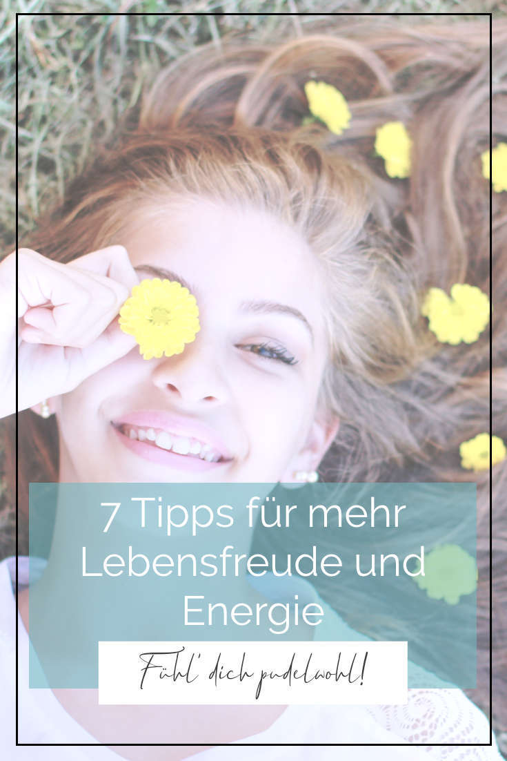 7 Tipps für mehr Lebensfreude und Energie